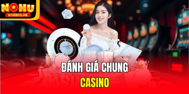 Đánh giá chung casino