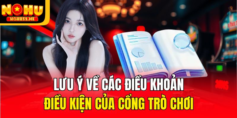 Lưu ý về các điều khoản điều kiện của cổng trò chơi
