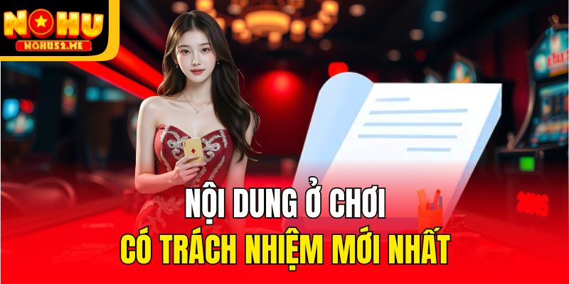Nội dung ở chơi có trách nhiệm mới nhất