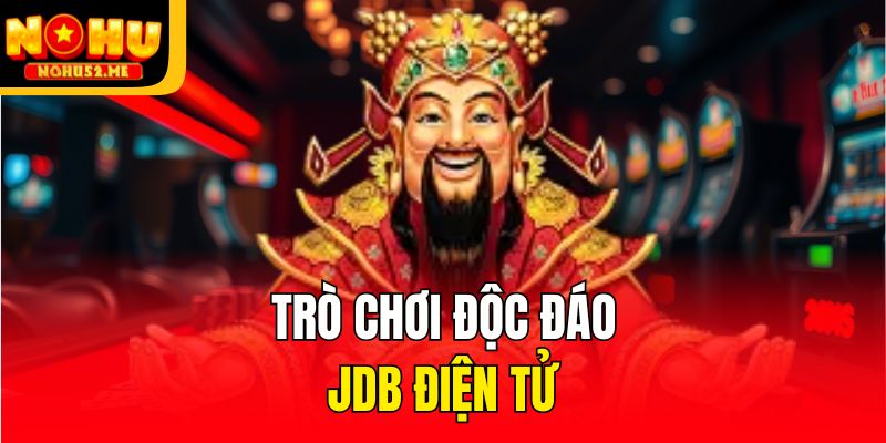 Trò chơi độc đáo JDB Điện tử